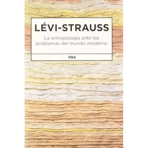 Antropología Ante Problemas Del Mundo Moderno Lévi Strauss 