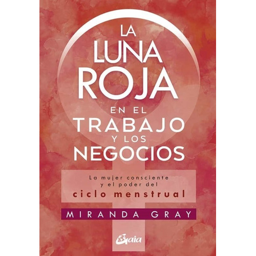 Luna Roja En El Trabajo Y Los Negocios. Miranda Gray. Sayago