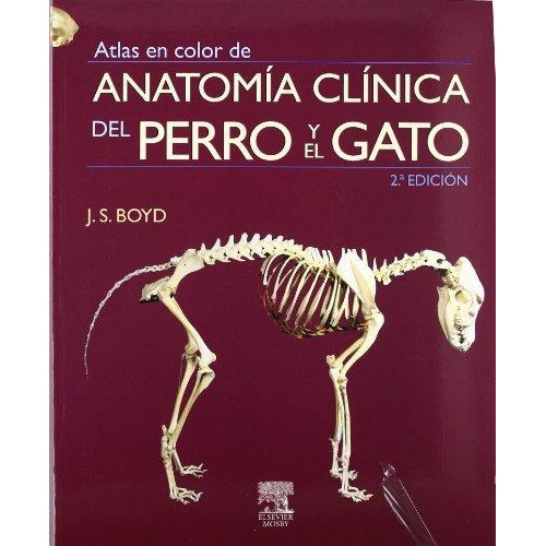 Boyd: Atlas Color De Anatomía Clínica Del Perro Y Gato, 2ª