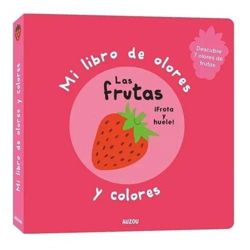 Mi Libro De Olores Y Colores Las Frutas Auzou