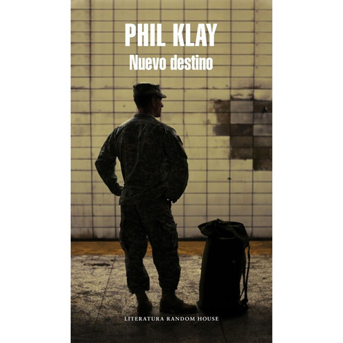 Nuevo destino, de Klay, Phil. Serie Random House Editorial Literatura Random House, tapa blanda en español, 2011