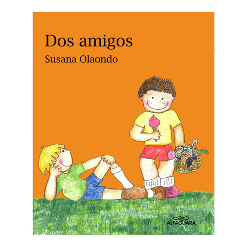 DOS AMIGOS, de Susana Olaondo. Editorial Alfaguara, tapa blanda en español