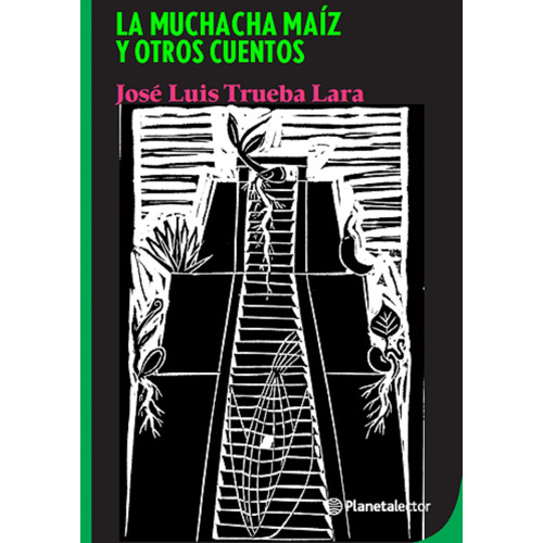 La muchacha maíz, de Trueba Lara, Jose Luis. Serie Fuera de colección Editorial Planetalector México, tapa blanda en español, 2021