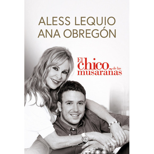 El Chico De Las Musarañas, De Obregón, Ana., Vol. 0. Editorial Harpercollins, Tapa Dura En Español, 2023