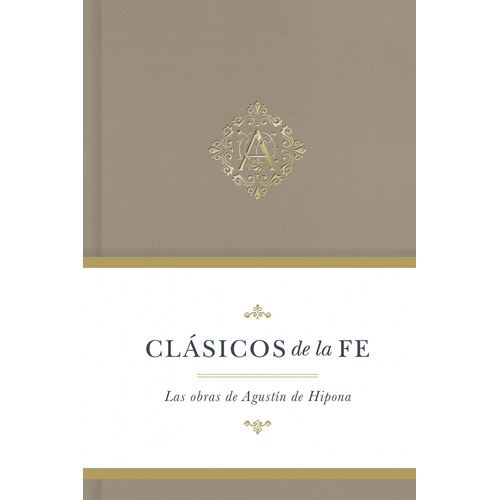 Clásicos De La Fe: Agustín De Hipona, de San Agustín de Hipona. Editorial B&H Español, tapa dura en español