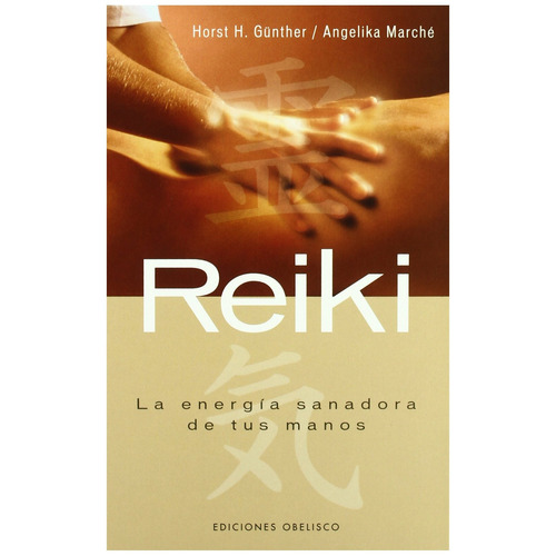 Reiki. La energía sanadora de tus manos, de Günter, Horst H.. Editorial Ediciones Obelisco, tapa blanda en español, 2007