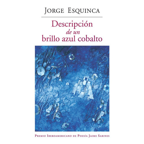 Descripción de un brillo azul cobalto, de Esquinca, Jorge. Editorial Ediciones Era en español, 2008