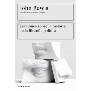 Lecciones Sobre La Historia De La Filosofía Política: Edición A Cargo De Samuel Freeman, De John, Rawls., Vol. 0. Editorial Paidós, Tapa Blanda En Español, 2017