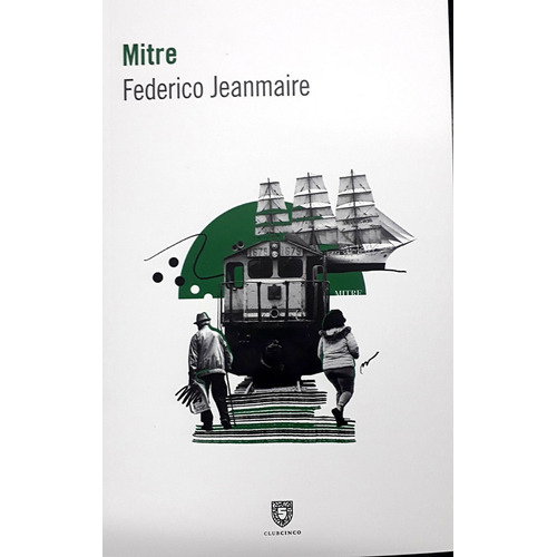 Mitre, De Federico Jeanmaire. Editorial Clubcinco, Tapa Blanda, Edición 1 En Español