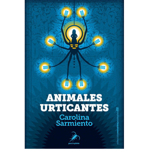 Animales Urticantes, De Sarmiento, Carolina. Editorial Pez De Plata, Tapa Blanda En Español