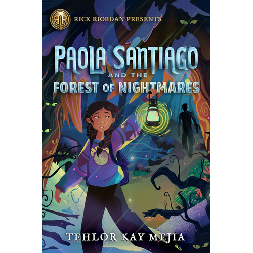 Rick Riordan Presents Paola Santiago and the Forest of Nightmares (A Paola Santiago Novel, Book 2), de Mejia, Tehlor. Editorial Rick Riordan Presents, tapa blanda en inglés, 2022
