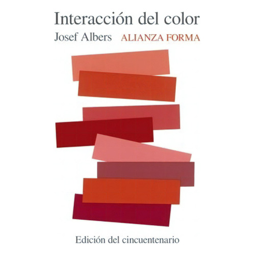 Interaccion Del Color ( Nueva Edicion ) - Josef Albers, de Josef Albers. Editorial Alianza, tapa blanda en español, 2017