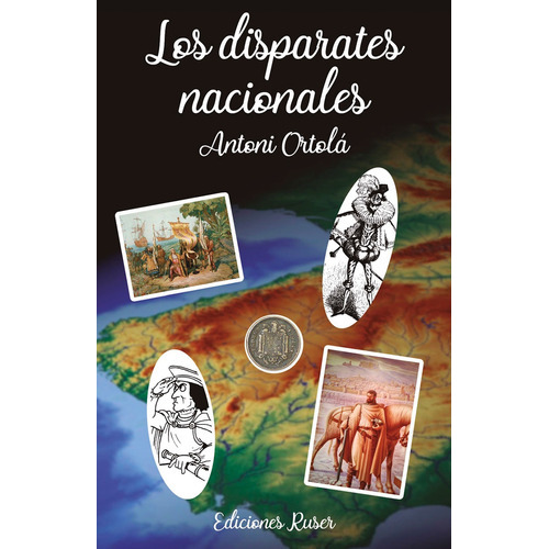Los Disparates Nacionales, De Antoni Ortolá. Editorial Ediciones Ruser, Tapa Blanda En Español, 2021
