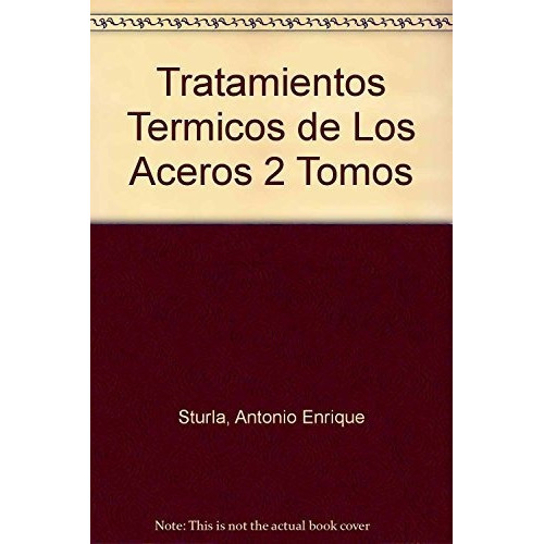 Tratamientos Termicos De Los Aceros  2 Tomos, De Antonio E. Sturla. Editorial Nueva Librería, Tapa Blanda En Español