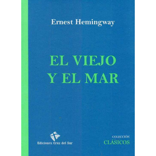 Viejo Y El Mar, El, De Ernest Hemingway. Editorial Cruz Del Sur En Español