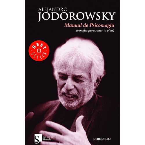 Manual de psicomagia, de Jodorowsky, Alejandro. Serie Bestseller Editorial Debolsillo, tapa blanda en español, 2010