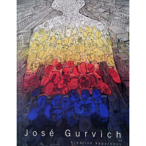 Creative Happiness  Jose Gurvich  -  Gurvich Jose