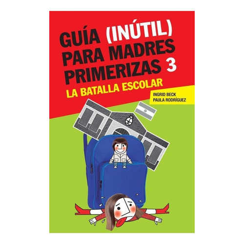 Guia (inutil) Para Madres Primerizas 3 - Beck, Ingrid