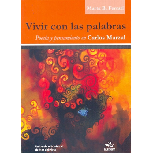 Vivir Con Las Palabras: Poesia Y Pensamiento En Carlos Marzal, De Marta B. Ferrari. Editorial Eudem, Edición 1 En Español