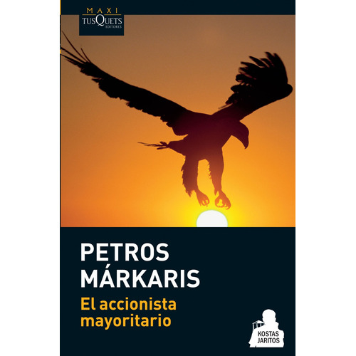 El accionista mayoritario, de Márkaris, Petros. Serie Maxi Editorial Tusquets México, tapa blanda en español, 2013