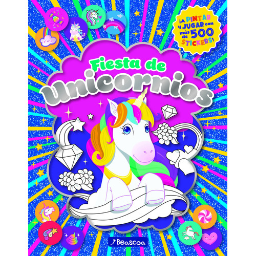 Libro Fiesta De Stickers + 500 - Unicornios - Beascoa, De Anónimo., Vol. 1. Editorial Beascoa, Tapa Blanda, Edición 1 En Español, 2023