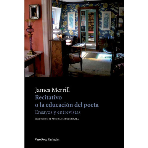 RECITATIVO O LA EDUCACION DEL POETA, de James Merrill. Editorial VASO ROTO, tapa blanda en español