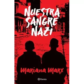 Libro Nuestra Sangre Nazi - Mariana Marx, De Marx, Mariana. Editorial Planeta, Tapa Blanda En Español, 2020