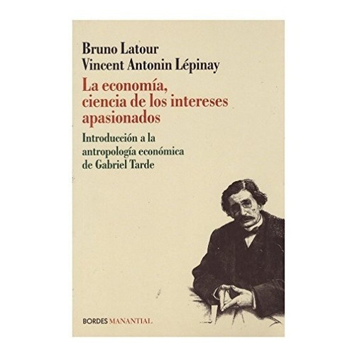 Economia, Ciencia De Los Intereses Apasionados, La - Latour