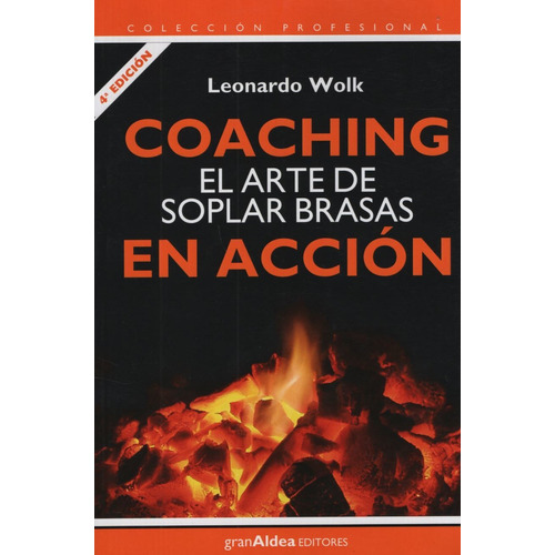 Coaching El Arte De Soplar Brasas En Accion / Leonardo Wolk, de Wolk, Leonardo. Editorial Gran Aldea Editores, tapa blanda, edición 2015 en español, 2015