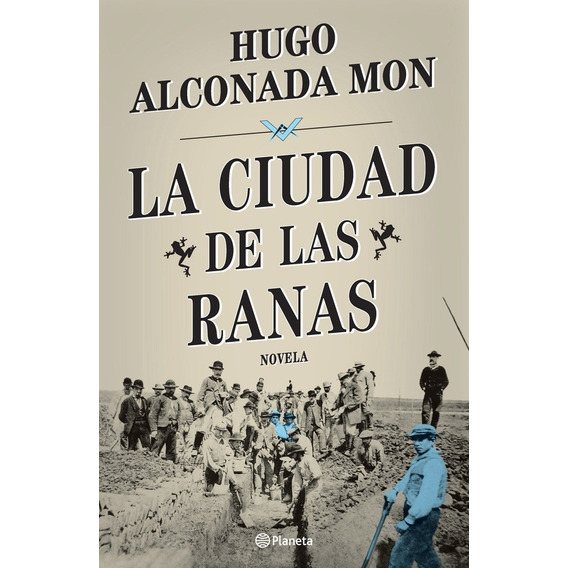 La Ciudad De Las Ranas - Hugo Alconada Mon