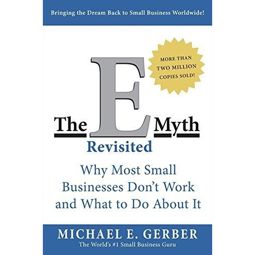 The E Myth Revisited: The E Myth Revisited, De Michael E Gerber. Editorial Harperbusiness, Tapa Blanda, Edición 2004 En Inglés, 2004