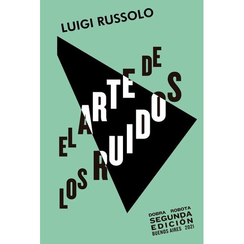 El Arte De Los Ruidos, De Luigi Russolo. Editorial Dobra Robota, Tapa Blanda En Español, 2021