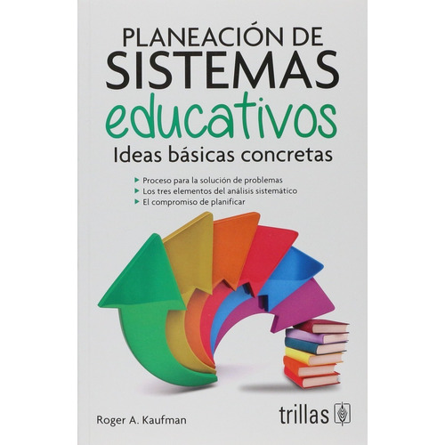Planificación De Sistemas Educativos Ideas Básicas Concretas, De Kaufman, Roger A.., Vol. 2. Editorial Trillas, Tapa Blanda, Edición 2a En Español, 1990