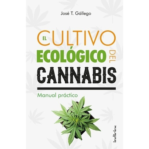 El Cultivo Ecológico Del Cannabis - Jose T Gallego