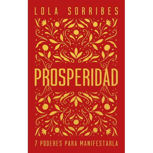Prosperidad. 7 Poderes Para Manifestarla - Lola Sorribes