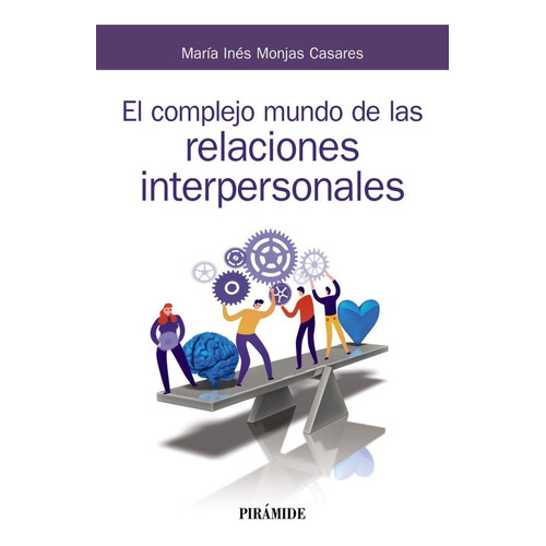 El Complejo Mundo De Las Relaciones Interpersonales, De Monjas Casares, María Inés. Editorial Ediciones Pirámide, Tapa Blanda En Español