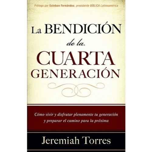 La Bendición De La Cuarta Generación, De Jeremiah Torres. Editorial Casa Creación En Español