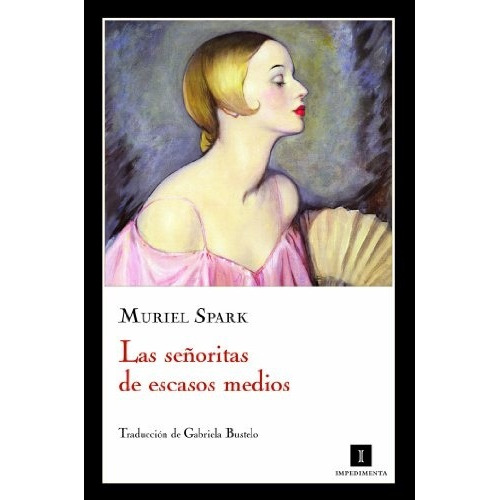 Las Señoritas De Escasos Medios - Muriel Spark - Impedimenta