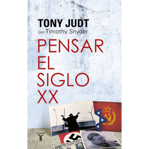 Pensar El Siglo Xx, De Judt, Tony. Editorial Taurus, Tapa Blanda En Español