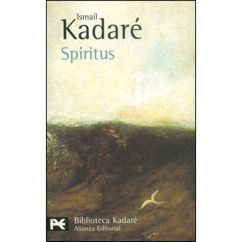 Spiritus, De Ismaíl Kadaré. Editorial Alianza Distribuidora De Colombia Ltda., Tapa Blanda, Edición 2004 En Español