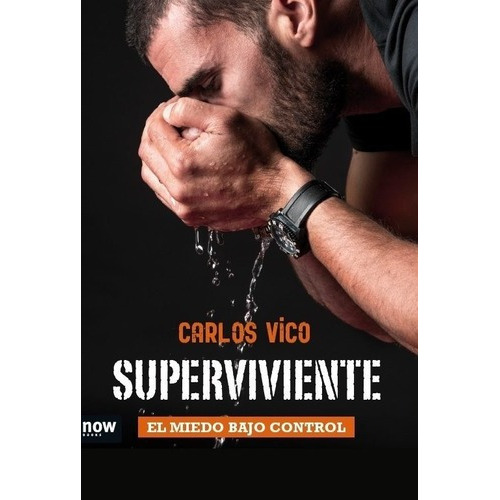 Superviviente. El Miedo Bajo C - Carlos Vico Gimenez, de Carlos Vico Gimenez. Editorial now books en español
