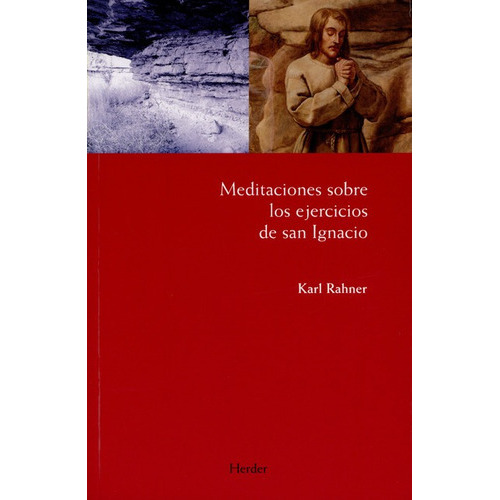 Meditaciones Sobre Los Ejercicios De San Ignacio, De Rahner, Karl. Editorial Herder, Tapa Blanda, Edición 4 En Español, 2014