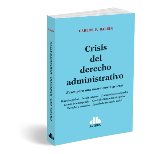 Balbin, C. Crisis Del Derecho Administrativo. Di Lalla