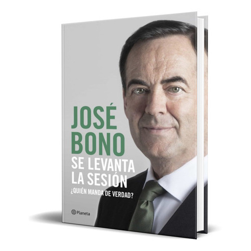 Se Levanta La Sesion, De Jose Bono. Editorial Planeta, Tapa Blanda En Español, 2019