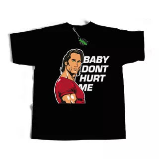 Remera Mike O´ Hearn Baby Don´t Hurt Me Calidad Premium