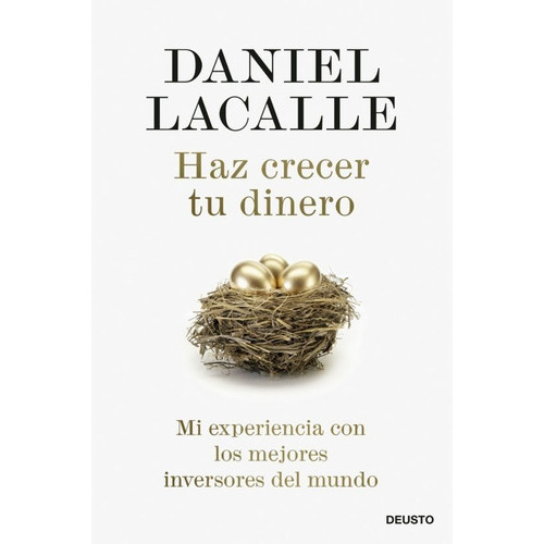 Haz Crecer Tu Dinero, De Daniel Lacalle. Editorial Deusto S.a. Ediciones, Tapa Blanda En Español, 2022