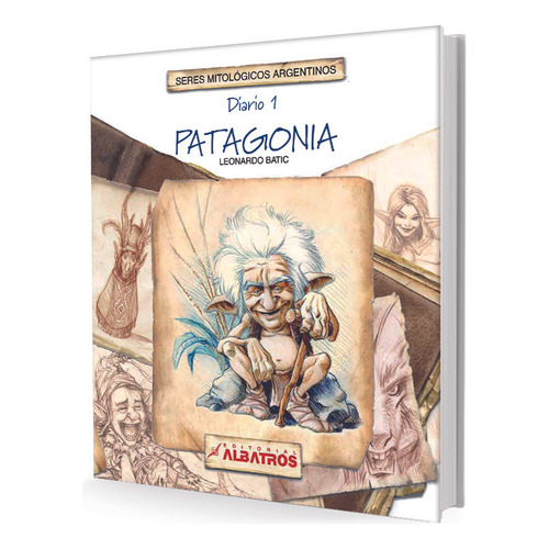 Diario 1 - Patagonia - Seres Mitologicos Argentinos - Leonardo Batic, De Batic, Leonardo. Editorial Albatros, Tapa Blanda En Español, 2005