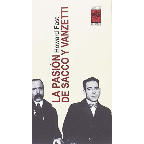 Pasion De Sacco Y Vanzetti, La, De Fast, Howard. Editorial Libros De La Araucaria En Español