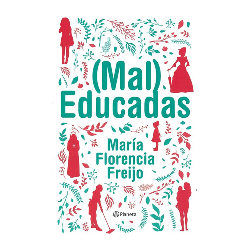 María Florencia Freijo Mal educadas Editorial Planeta