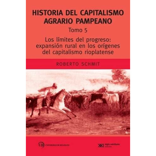 Historia Del Capitalismo Agrario Pampeano 5, Schmit, Sxxi